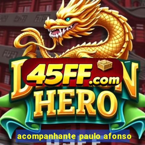 acompanhante paulo afonso